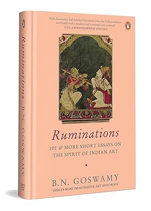 Ruminations 101 & More Short Essays On The Spirit Of Indian Art