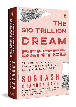 The Ten Trillion Dream Dented The State Of The Indian Economy And Reforms In Modi 2.0 (2019-2024)