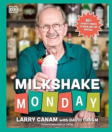 Milkshake Monday 80+ Frosty Treats To Make Any Day Special A Cookbook