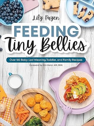 Feeding Tiny Bellies Over 100 Baby-led Weaning, Toddler, And Family Recipes A Cookbook