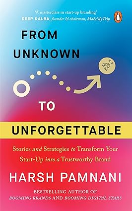 From Unknown To Unforgettable Strategies And Stories To Transform Your Start-up Into A Trustworthy Brand