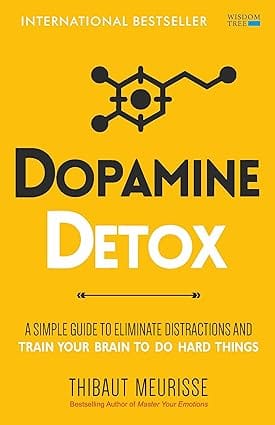 Dopamine Detox A Short Guide To Remove Distractions And Get Your Brain To Do Hard Things