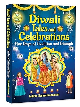 Diwali Tales And Celebrations Five Days Of Tradition And Triumph