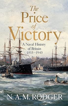 The Price Of Victory A Naval History Of Britain 1814�1945