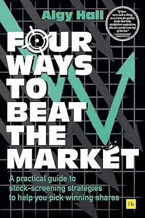 Four Ways To Beat The Market A Practical Guide To Stock-screening Strategies To Help You Pick Winning Shares