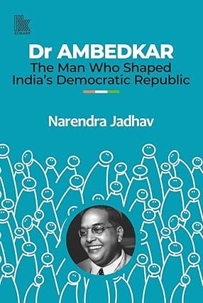 Dr Ambedkar The Man Who Shaped India�s Democratic Republic