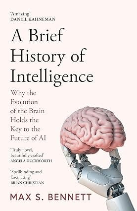 A Brief History Of Intelligence Why The Evolution Of The Brain Holds The Key To The Future Of Ai