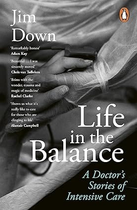 Life In The Balance A Doctors Stories Of Intensive Care