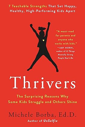 Thrivers The Surprising Reasons Why Some Kids Struggle And Others Shine