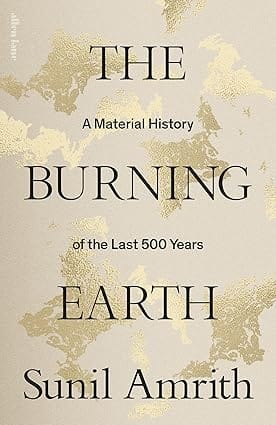 The Burning Earth An Environmental History Of The Last 500 Years