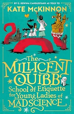 The Millicent Quibb School Of Etiquette For Young Ladies Of Mad Science