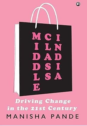 Middle Class India Driving Change In The 21st Century