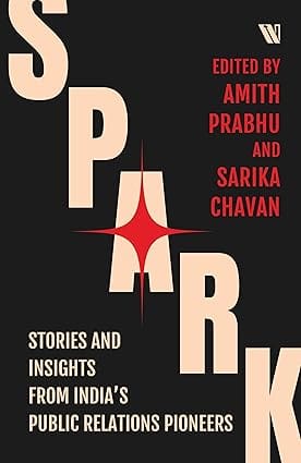 Spark Stories And Insights From Indias Public Relations Pioneers