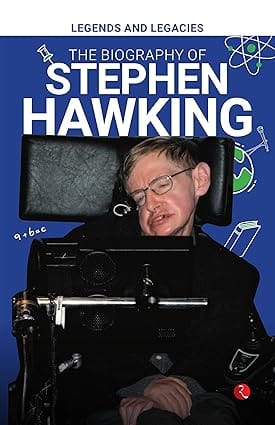 Legends And Legacies The Biography Of Stephen Hawking