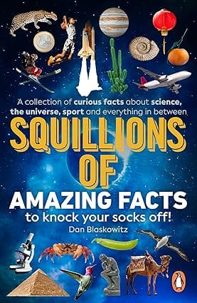 Squillions Of Amazing Facts To Knock Your Socks Off