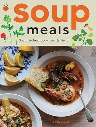 Soup Meals Soups To Feed Body, Soul & Friends