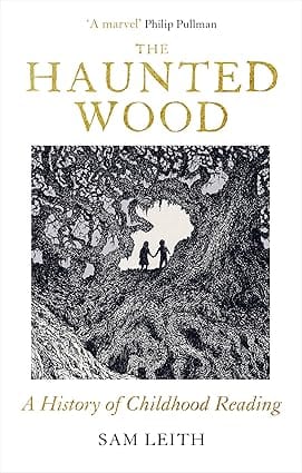 The Haunted Wood A History Of Childhood Reading