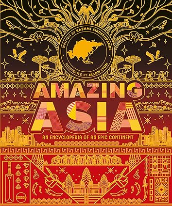 Amazing Asia An Encyclopedia Of An Epic Continent (epic Continents)