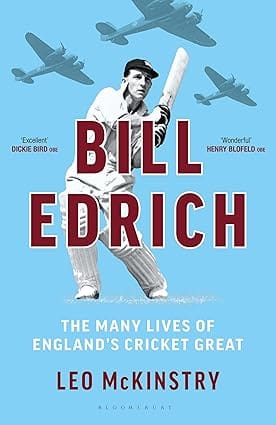 Bill Edrich The Many Lives Of Englands Cricket Great