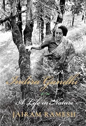 Indira Gandhi A Life In Nature