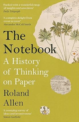 The Notebook A History Of Thinking On Paper A New Statesman And Spectator Book Of The Year