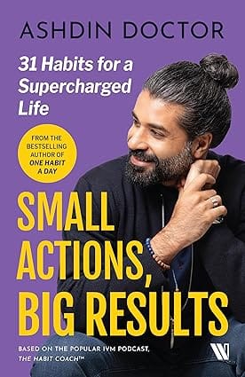 Small Actions, Big Results 31 Habits For A Supercharged Life