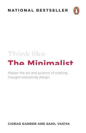 Think Like The Minimalist Master The Art And Science Of Creating Thought-provoking Design