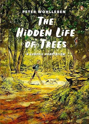 The Hidden Life Of Trees A Graphic Adaptation