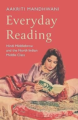 Everyday Reading Hindi Middlebrow And The North Indian Middle Class