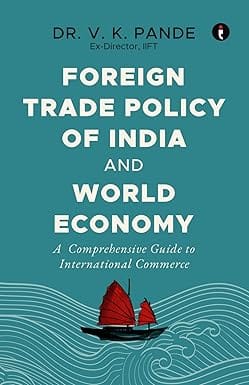 Foreign Trade Policy Of India And World Economy-a Comprehensive Guide To International Commerce