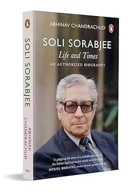 Soli Sorabjee Life And Times An Authorized Biography