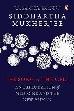 The Song Of The Cell An Exploration Of Medicine And The New Human