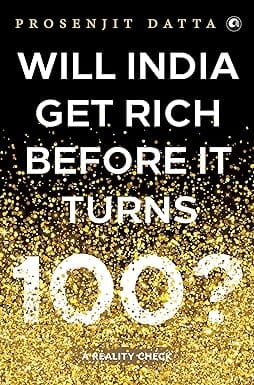 Will India Get Rich Before It Turns 100? A Reality Check