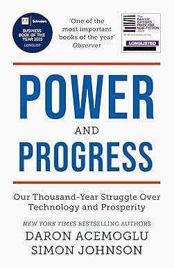 Power And Progress Our Thousand-year Struggle Over Technology And Prosperity