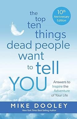 The Top Ten Things Dead People Want To Tell You Answers To Inspire Adventure Of Your Life