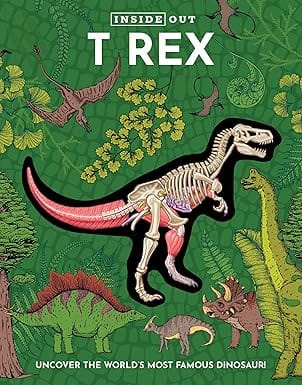 Inside Out T Rex Uncover The Worlds Most Famous Dinosaur!