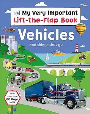 My Very Important Lift-the-flap Book Vehicles And Things That Go With More Than 80 Flaps To Lift