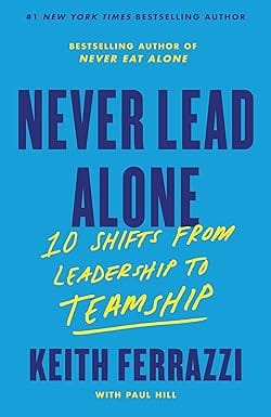 Never Lead Alone 10 Shifts From Leadership To Teamship