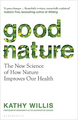 Good Nature The New Science Of How Nature Improves Our Health