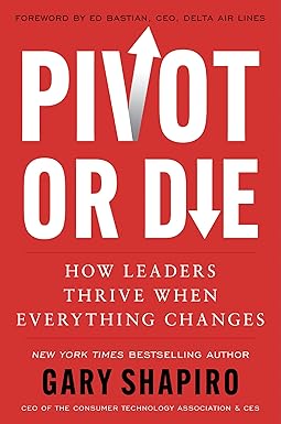 Pivot Or Die How Leaders Thrive When Everything Changes