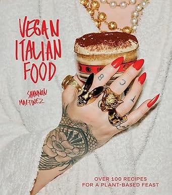 Vegan Italian Food Over 100 Recipes For A Plant-based Feast