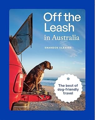 Off The Leash In Australia Guide To Dog-friendly Travel