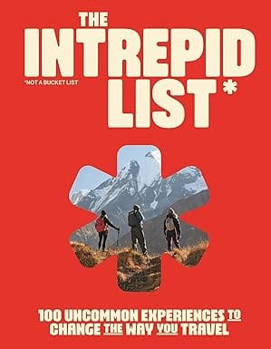 The Intrepid List 100 Uncommon Experiences To Change The Way You Travel