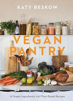 Vegan Pantry 10 Staple Ingredients, 100 Plant-based Recipes