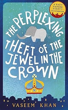 The Perplexing Theft Of The Jewel In The Crown Baby Ganesh Agency Book 2