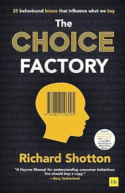 The Choice Factory 25 Behavioural Biases That Influence What We Buy