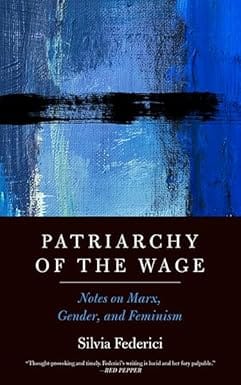 Patriarchy Of The Wage Notes On Marx, Gender, And Feminism