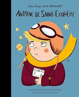 Antoine De Saint-exupery (little People, Big Dreams)