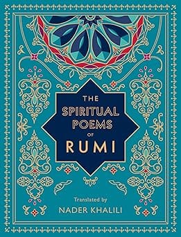 The Spiritual Poems Of Rumi Translated By Nader Khalili (timeless Rumi)