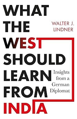 What The West Should Learn From India Insights From A German Diplomat